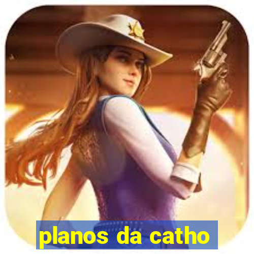 planos da catho